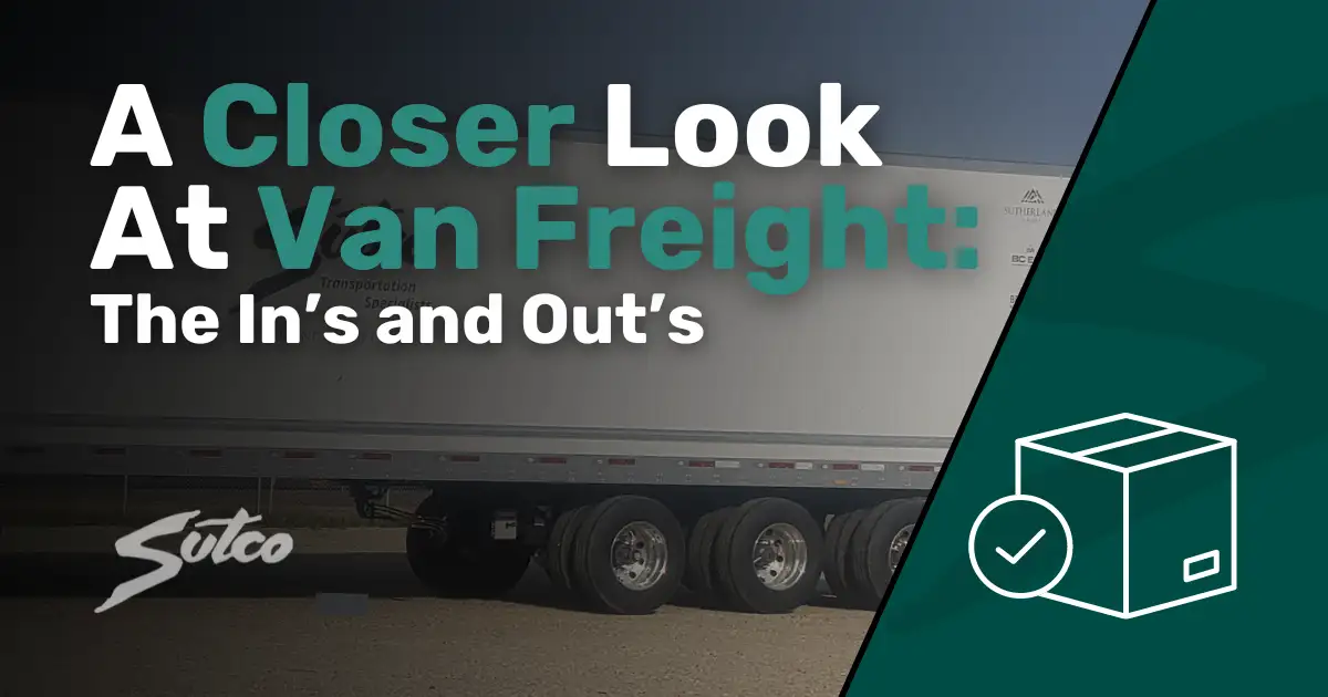 Sutco Transportation Specialists A Closer Look at the Ins and Outs of Van Freight