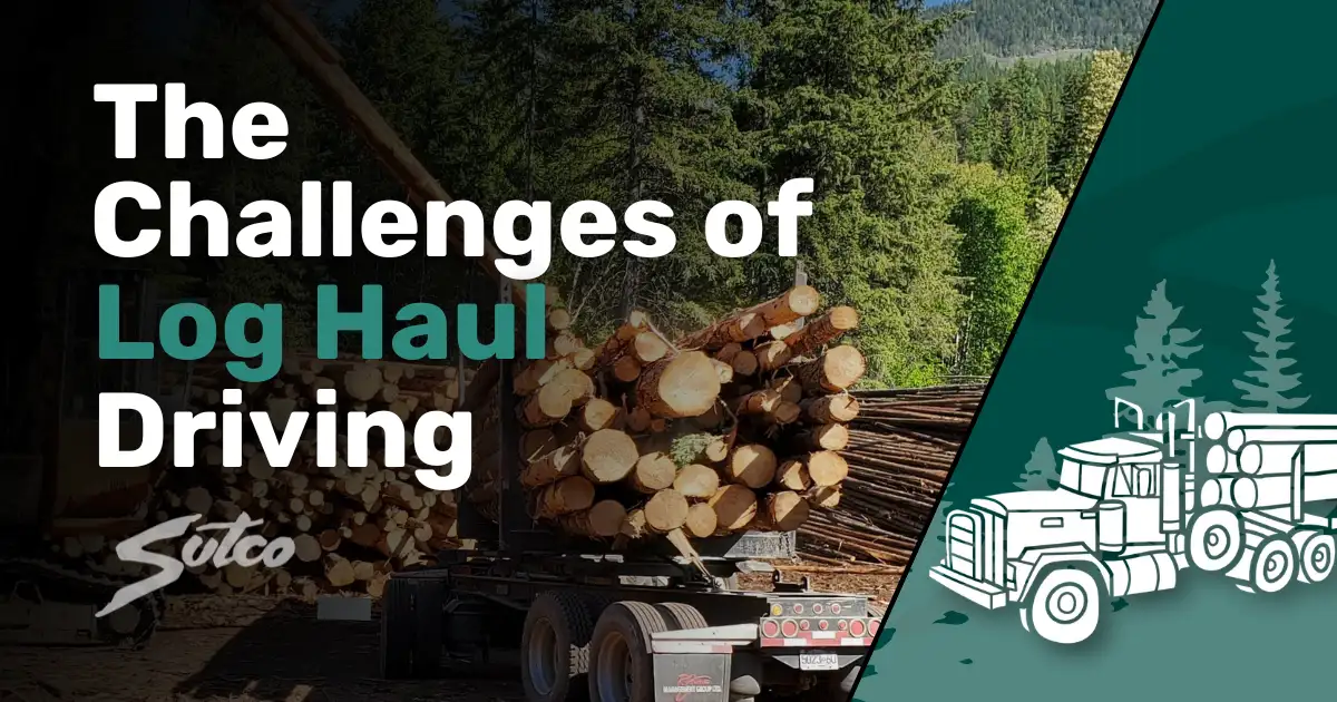 Sutco Transportation Specialists Challenges of Driving a Log Haul Truck on the Job