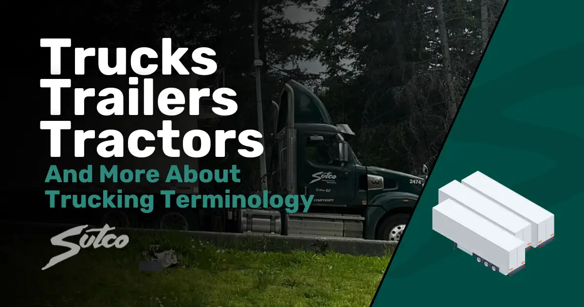 Sutco Transportation Specialists Trucks Trailers Tractors and All About Trucking Terminology with Sutco